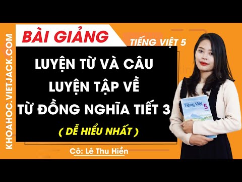Video Luyện từ và câu: Luyện tập về từ đồng nghĩa - Tuần 3 -... - youtube