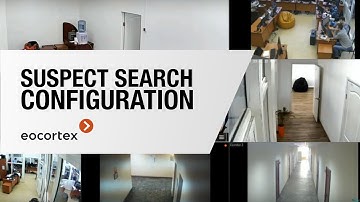 Suspect Search Configuration (Video analytics) - Eocortex | By Demes