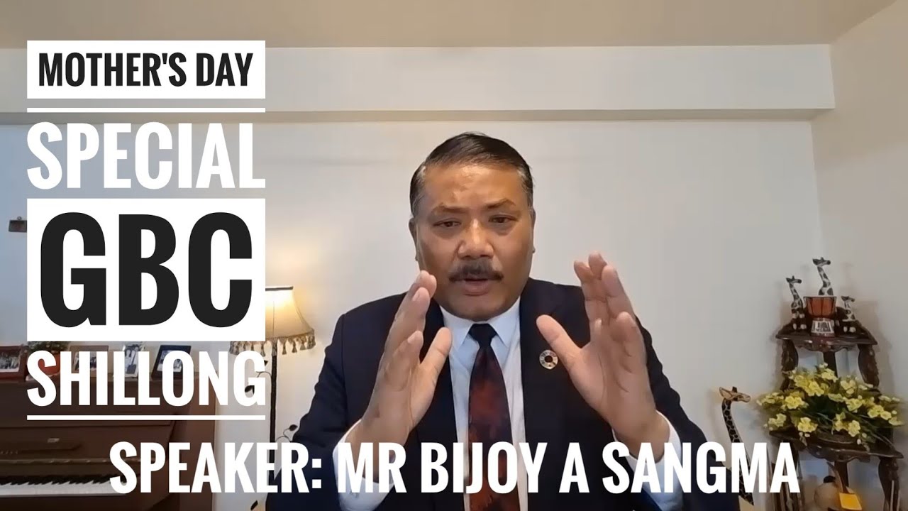 MOTHER'S DAY MESSAGE: Speaker: Mr Bijoy A Sangma(GARO BAPTIST CHURCH SHILLONG)