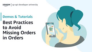 Amazon Selling Partner API (SP-API) | Best Practices to Avoid Missing Orders in Orders API