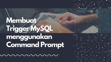 Membuat Trigger MySQL Menggunakan Command Prompt