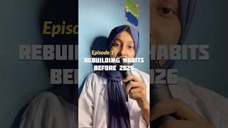 Part 1 Rebuilding Habits Before 2026 - Episode 1