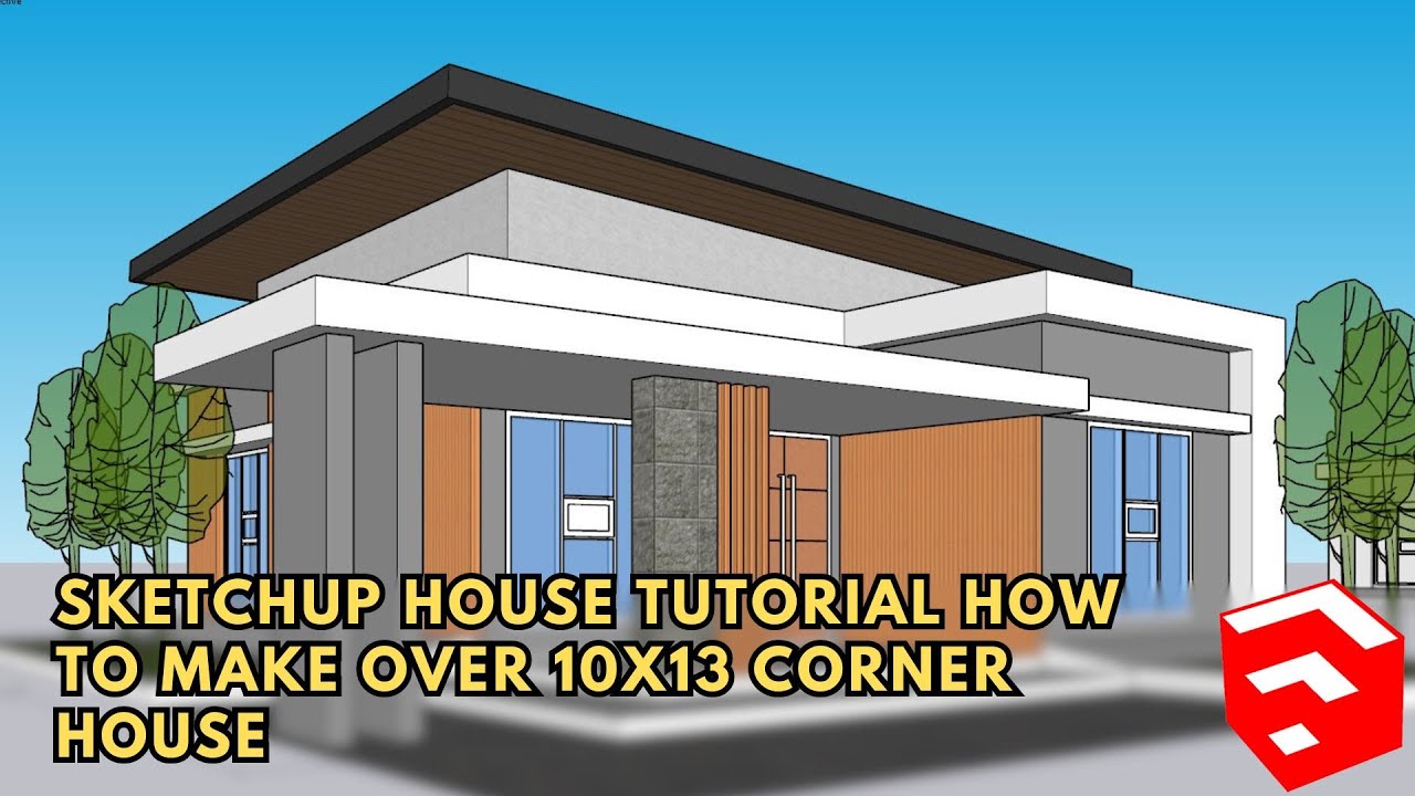 SKETCHUP HOUSE TUTORIAL HOW TO MAKE OVER 10x13 meter HOUSE CORNER - YouTube