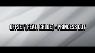 Offset (feat. Chloe) - Princess Cut (Lyrics) Resimi