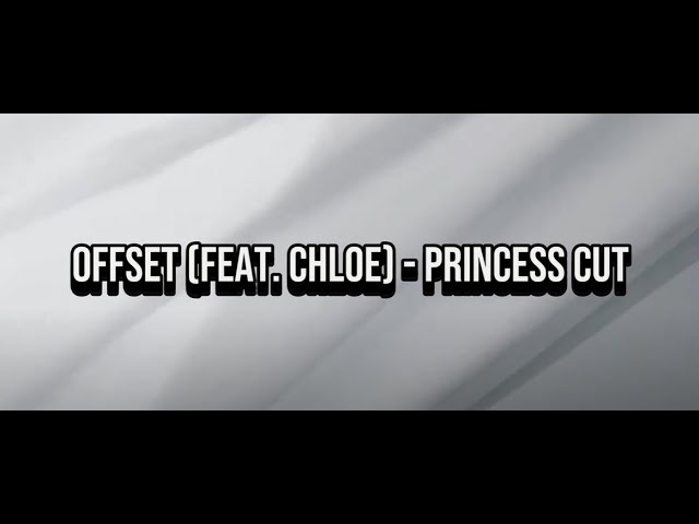 Offset (feat. Chloe) - Princess Cut (Lyrics)