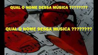 Qual O Nome Da Música ... Encontrado Obrigadooo...