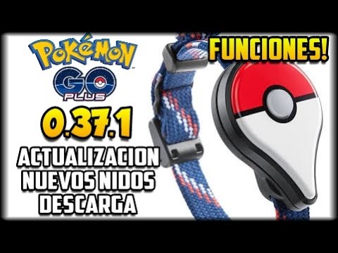 NUEVA ACTUALIZACION POKEMON GO 0.37.1 APK - COMO FUNCIONA EL PLUS  - CAMBIO DE NIDOS