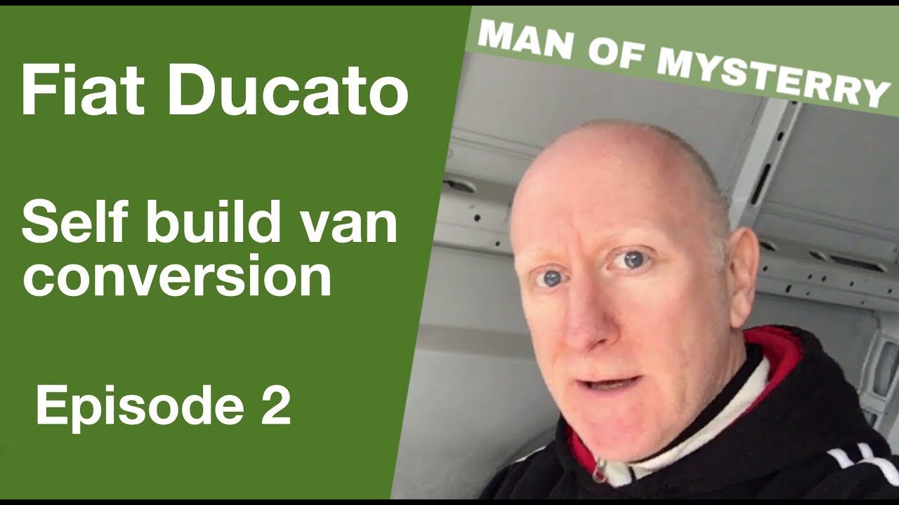 Van Life UK, self build Fiat Ducato van conversion - Ep 2 - YouTube
