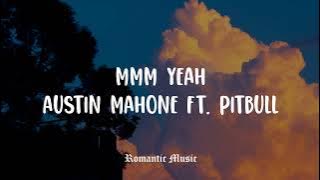 Mmm Yeah - Austin Mahone Ft. Pitbull [Lyrics]