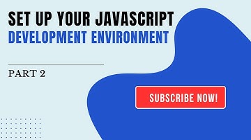 Set Up Your JavaScript Dev Environment | (Part 2)
