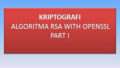 KRIPTOGRAFI || PENERAPAN ALGORITMA RSA WITH OPENSSL PART I