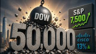Dow Retakes 50k as S&P Tops 7,500 and Cisco Jumps 13% on Job Cuts