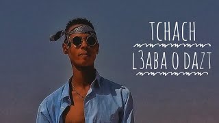 Tchach L3Aba O Dazt Official Video