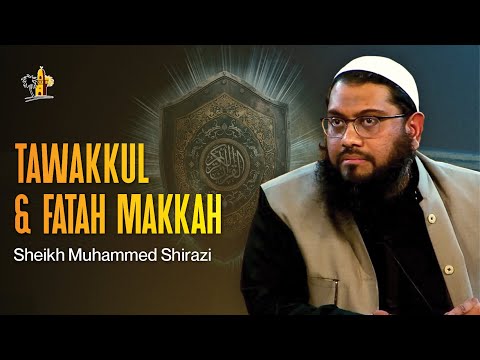 Fatah Makkah: A Product of Ultimate Tawakkul | Sheikh Muhammed Shirazi | ISLAMIC OASIS