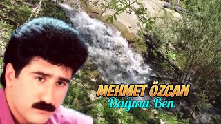Mehmet Özcan - Dağına Ben-Duygulu yürekten okunan türkü