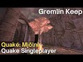 Quake singleplayer  quake mjlnir   gremlin keep mj3m4