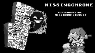 Missingchrome | Monochrome but Missingno Sings it