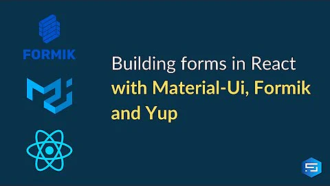 Building forms in React with Material-UI, Formik and Yup