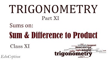 CLASS XI TRIGONOMETRY PART XI (Sums on Sum & Difference to Product of Trigonometric Functions)