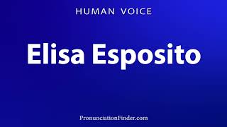 How To Pronounce Elisa Esposito