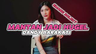 MANTAN JADI HUGEL - Dandy Barakati-NEWW(DISCO TANAH)