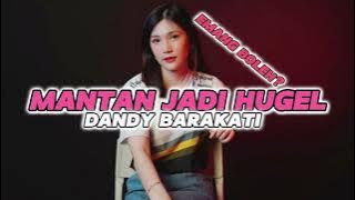 MANTAN JADI HUGEL - Dandy Barakati-NEWW(DISCO TANAH)