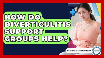 How Do Diverticulitis Support Groups Help? - Diverticulitis Support Network