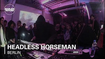 Headless Horseman Boiler Room Berlin Live Set