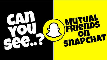 [Truth] How to Check Mutual Friends on Snapchat - Android/iphone - New update