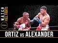 Ortiz vs Alexander FULL FIGHT: February 17, 2018 - PBC on FOX