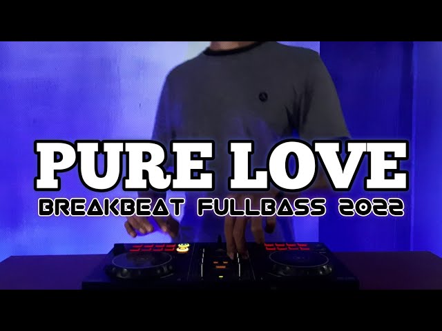 DJ PURE LOVE BREAKBEAT FULLBASS TERBARU class=