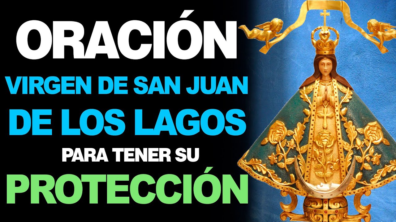 🙏 Oración para PEDIR LA PROTECCIÓN de la Virgen de San Juan de los Lagos 💪 YouTube 🙏 Oración para PEDIR LA PROTECCIÓN de la Virgen de San Juan de los Lagos 💪 YouTube