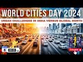 World Cities Day 2024: Urban Challenges in India versus Global North #upsc #WorldCitiesDay2024