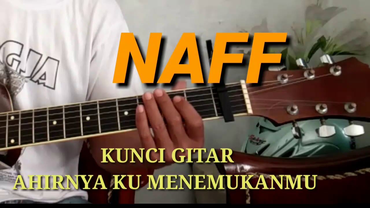 Chord gitar Naff Akhirnya ku menemukanmu YouTube