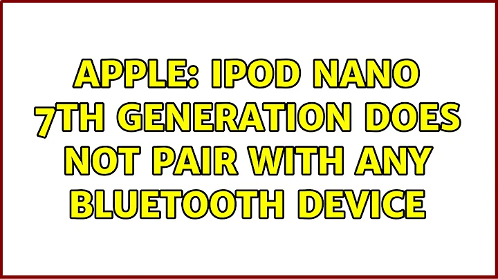 Apple: iPod nano 7th generation does not pair with any Bluetooth device (2 Solutions!!)