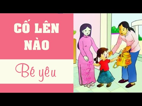 Nghe kể chuyện hay - CỐ LÊN NÀO BÉ YÊU