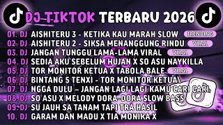 DJ TIKTOK TERBARU 2026🎵DJ AISHITERU 3 - KETIKA KAU MARAH SLOW🎵DJ AISHITERU 2- SIKSA MENANGGUNG RINDU