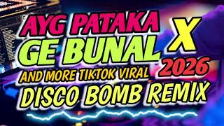 AYG PATAKA X GE BUNAL AND MORE TIKTOK VIRAL 2026 MASHUP DISCO BOMB REMIX - DJ MICHAEL TINO REMIX