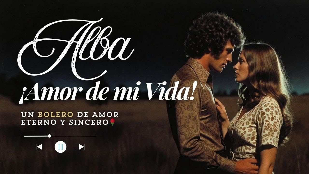 “Alba, Amor de Mi Vida | Bolero de Amor Eterno y Años Plateados”