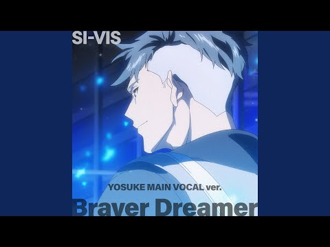 Braver Dreamer YOSUKE MAIN VOCAL Version 