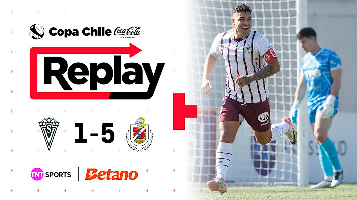 TNT Sports Replay | Santiago Wanderers 1 - 5 Deportes La Serena | Copa Chile Coca Cola Sin Azúcar
