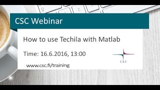 Webinar: How to use Techila with Matlab Webinar: How to use Techila with Matlab