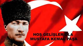 HOŞGELİŞLER OLA MUSTAFA KEMAL PAŞA Resimi