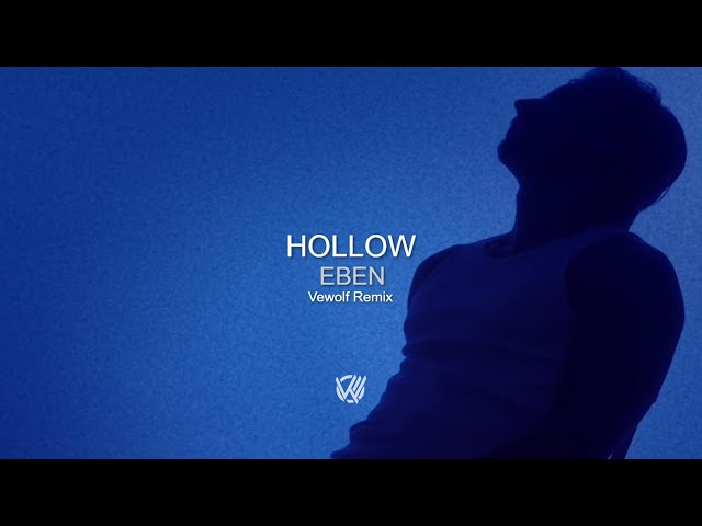 EBEN - Hollow (Vewolf Remix)