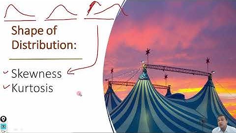 Module-1: Lecture-24: Skewness and Kurtosis- Meaning and Interpretation