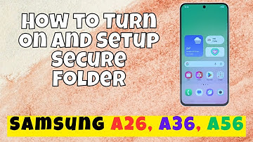 How to Turn On and Setup Secure Folder Samsung A26, A36, A56 easy Tutorial