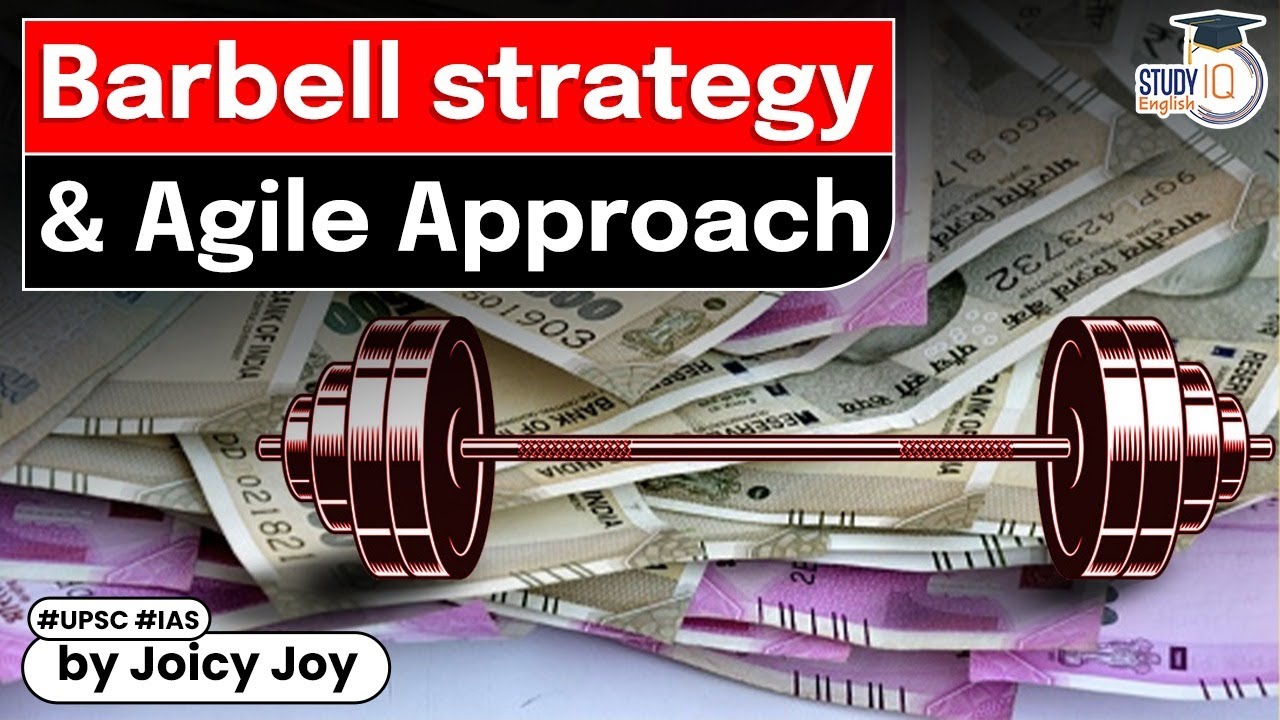 What is Barbell Strategy & Agile approach used by GoI as Economic Policy? Economy UPSC GS 3