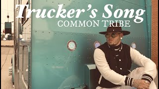 COMMON TRIBE- Trucker's Song (OFFICIAL VIDEO)