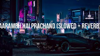 aarambh hai prachand slowed and reverb lofi | aarambh hai prachand x polozhenie | Shrylox |
