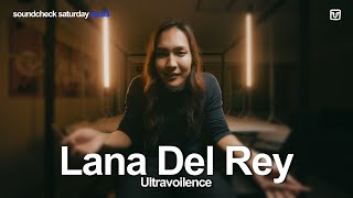 SOUNDCHECK SATURDAY w/Tugu Ep.3 | Lana Del Rey - Ultraviolence